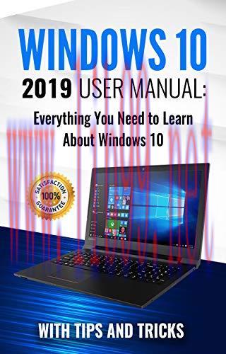 Windows 10: 2019 User Manual . Everything You Need to Learn About Windows 10 (2019 updated MS W...
