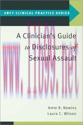 [AME]A Clinician&rsquo;s Guide to Disclosures of Sexual Assault (Original PDF)