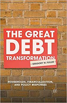 (PDF)The Great Debt Transformation Households, Financialization, and Policy Responses 1st ed. 2...