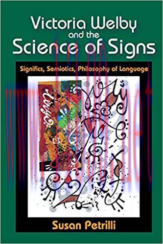 Victoria Welby and the Science of Signs: Significs, Semiotics, Philosophy of Language 1st Editi...