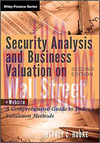Security Analysis and Business Valuation on Wall Street: A Comprehensive Guide to Today&rsquo;s Valua...