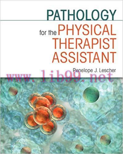 [PDF]Pathology for the Physical Therapist Assistant [Penelope J. Lescher]