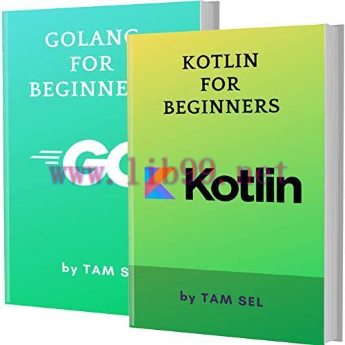 [FOX-Ebook]KOTLIN AND GOLANG FOR BEGINNERS: 2 BOOKS IN 1 - Learn Coding Fast! KOTLIN Programmin...
