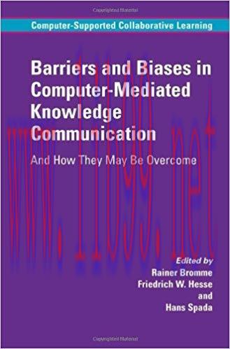 Barriers and Biases in Computer-Mediated Knowledge Communication: And How They May Be Overcome ...