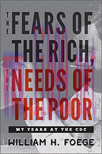 (PDF)The Fears of the Rich, The Needs of the Poor: My Years at the CDC 1st Edition