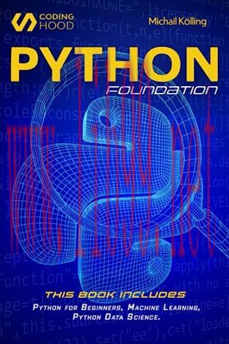 [FOX-Ebook]Python Foundation this book includes Python for beginners, Machine Learning, Python ...