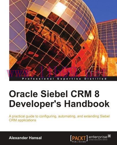 [FOX-Ebook]Oracle Siebel CRM 8 Developer's Handbook