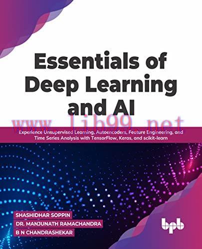 [FOX-Ebook]Essentials of Deep Learning and AI: Experience Unsupervised Learning, Autoencoders, ...
