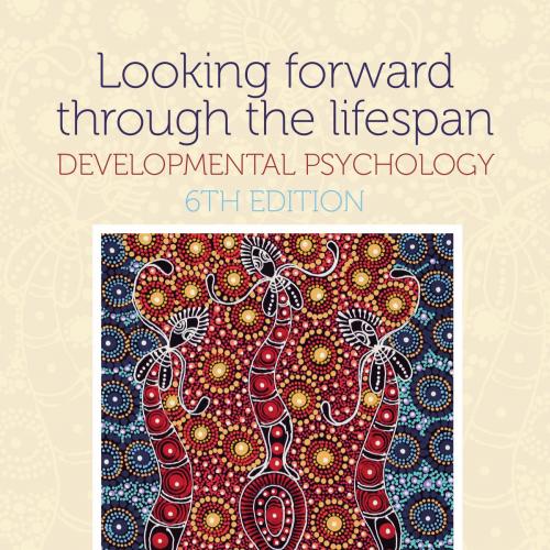 Looking Forward Through the Lifespan Developmental Psychology 6th Edition by Peterson