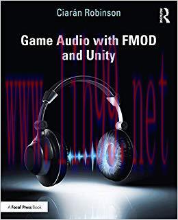 Game Audio with FMOD and Unity 1st Edition,
