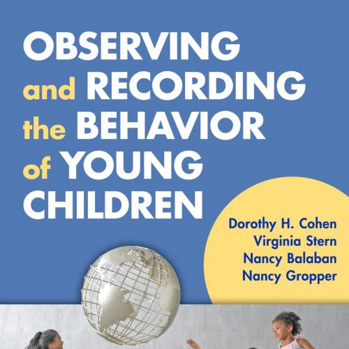 Observing and Recording the Behavior of Young Children - Cohen, Dorothy H.;