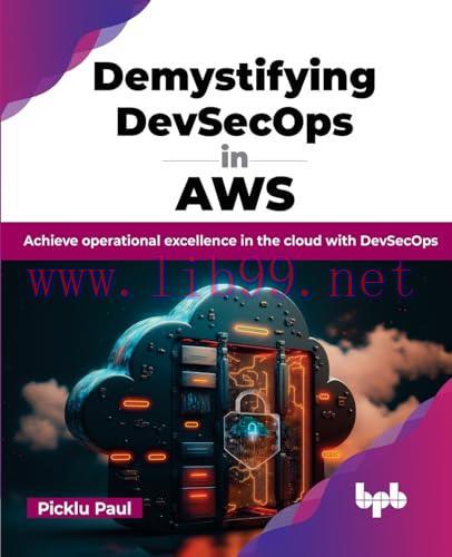 [FOX-Ebook]Demystifying DevSecOps in AWS: Achieve operational excellence in the cloud with DevS...