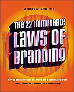 The 22 Immutable Laws of Branding: How to Build a Product or Service into a World-Class Brand 1...
