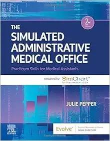 [AME]The Simulated Administrative Medical Office: Practicum Skills for Medical Assistants, 2nd ...