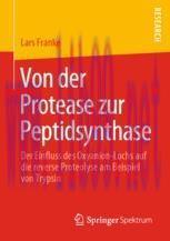 [PDF]Von der Protease zur Peptidsynthase: Der Einfluss des Oxyanion-Lochs auf die reverse Prote...