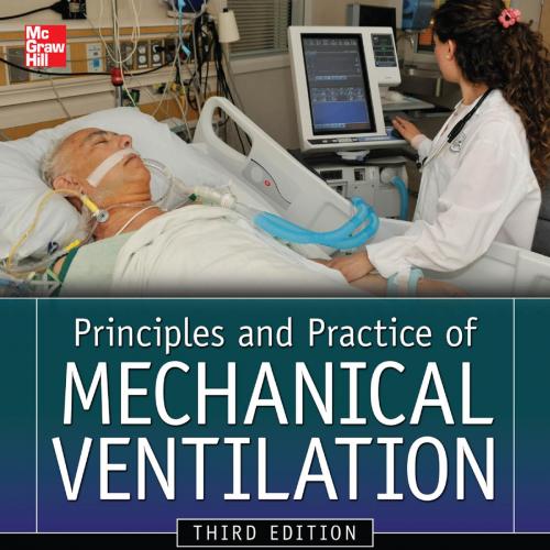 Principles And Practice of Mechanical Ventilation 3rd - Martin J. Tobin, MD