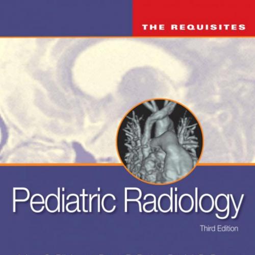 Pediatric Radiology-The Requisites,3e