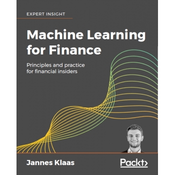 Machine Learning for Finance Principles and practice for financial insiders