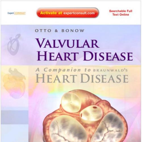 Valvular Heart Disease_ A Companion to Braunwald's Heart Disease_ Expert Consult, Third Edition