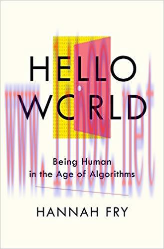 Hello World: Being Human in the Age of Algorithms 1st Edition,
