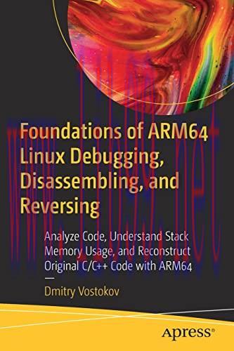 [FOX-Ebook]Foundations of ARM64 Linux Debugging, Disassembling, and Reversing: Analyze Code, Un...