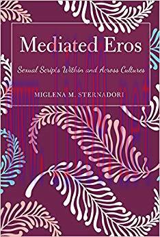 Mediated Eros: Sexual Scripts Within and Across Cultures 1st Edition,