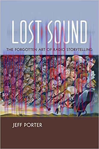 Lost Sound: The Forgotten Art of Radio Storytelling 1st Edition,