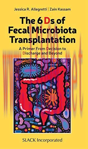 [AME]The 6 Ds of Fecal Microbiota Transplantation: A Primer from_ Decision to Discharge and Bey...