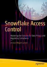 [PDF]Snowflake Access Control: Mastering the Features for Data Privacy and Regulatory Complianc...