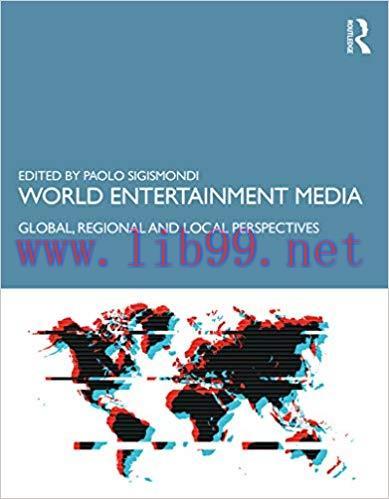 World Entertainment Media: Global, Regional and Local Perspectives 1st Edition,