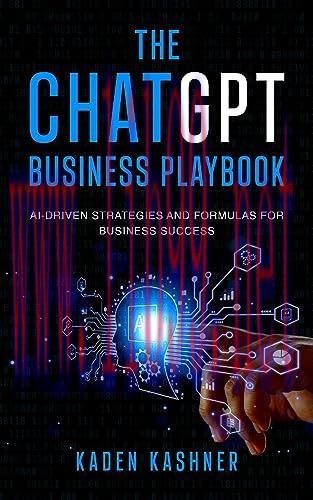 [FOX-Ebook]The ChatGPT Business Playbook: AI-Driven Strategies and Formulas for Business Succes...
