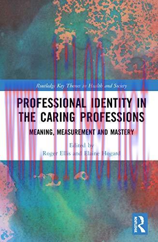 [AME]Professional Identity in the Caring Professions: Meaning, Measurement and Mastery (Routled...