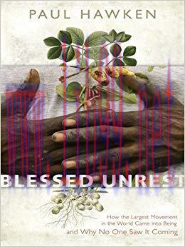 Blessed Unrest: How the Largest Social Movement in History Is Restoring Grace, Justice, and Bea...