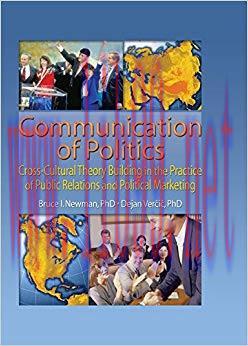 Communication of Politics: Cross-Cultural Theory Building in the Practice of Public Relations a...