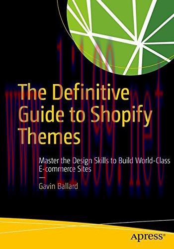 [FOX-Ebook]The Definitive Guide to Shopify Themes: Master the Design Skills to Build World-Clas...