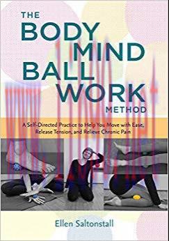 (PDF)The Bodymind Ballwork Method: A Self-Directed Practice to Help You Move with Ease, Release...