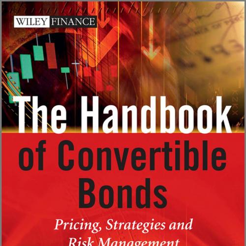 Wiley Finance Series _ Handbook of Convertible Bonds _ Pricing, Strategies and Risk Management ...