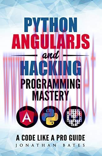 [FOX-Ebook]Python AngularJS and Hacking Programming Mastery - A Code Like A Pro Guide
