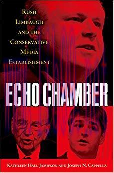 Echo Chamber: Rush Limbaugh and the Conservative Media Establishment Reprint Edition,