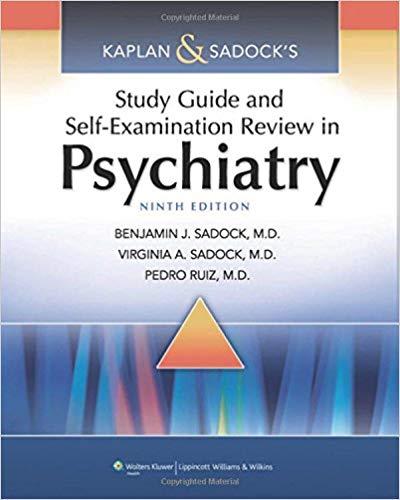 Kaplan and Sadock&rsquo;s Study Guide and Self-Examination Review in Psychiatry 9e