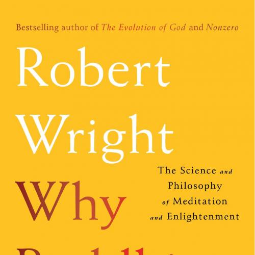 Why Buddhism Is True_ The Science and Philosophy of Meditation and Enlightenment