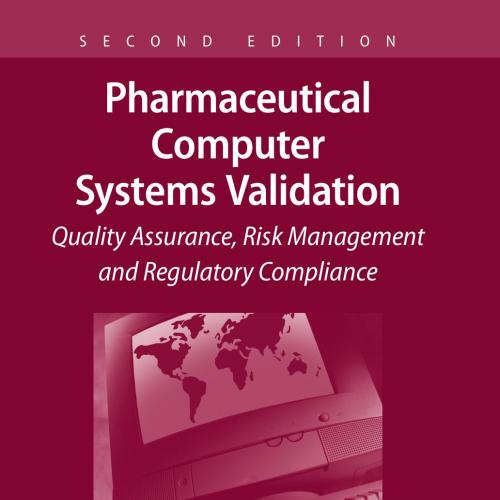 Pharmaceutical computer systems validation 2nd Edition