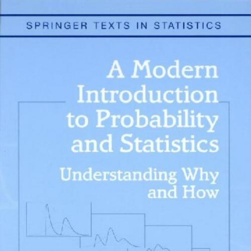 Modern Introduction to Probability and Statistics Understanding Why and How (Springer Texts in ...