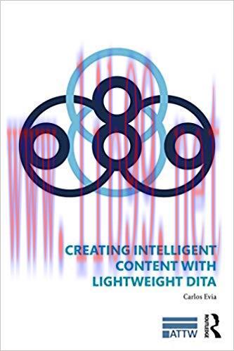 Creating Intelligent Content with Lightweight DITA (ATTW Series in Technical and Professional C...