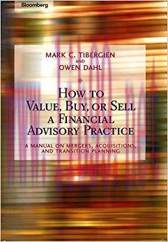How to Value, Buy, or Sell a Financial Advisory Practice: A Manual on Mergers, Acquisitions, an...