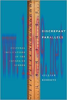 Discrepant Parallels: Cultural Implications of the Canada-US Border 1st Edition,