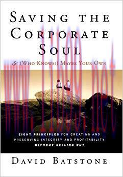 Saving the Corporate Soul&ndash;and (Who Knows?) Maybe Your Own: Eight Principles for Creating and Pr...