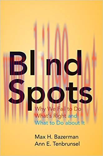 Blind Spots: Why We Fail to Do What&rsquo;s Right and What to Do about It 1st Edition,