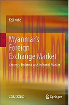 (PDF)Myanmar&rsquo;s Foreign Exchange Market: Controls, Reforms, and Informal Market (Springerbriefs ...