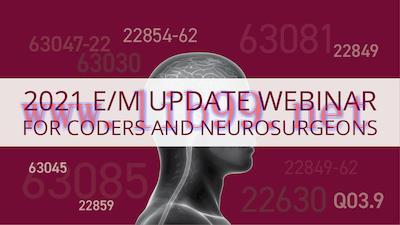 [AME]2021 E/M Update_ Webinar for Coders and Neurosurgeons Archive (CME VIDEOS)